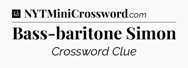 Bass-baritone Simon - LA Times Crossword