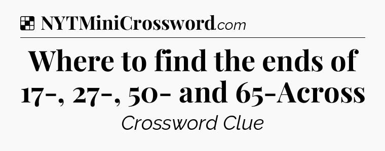 Solution: Where to find the ends of 17-, 27-, 50- and 65-Across - NYT Crossword