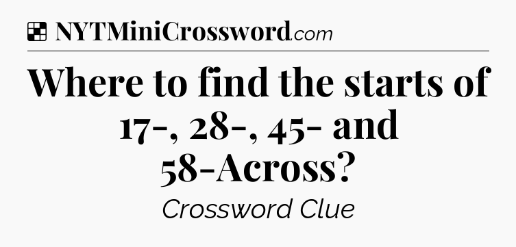 Solution: Where to find the starts of 17-, 28-, 45- and 58-Across - NYT Crossword