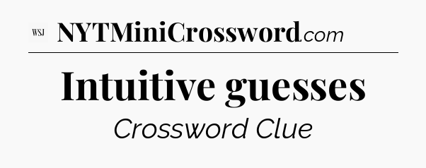 Intuitive guesses - WSJ Crossword