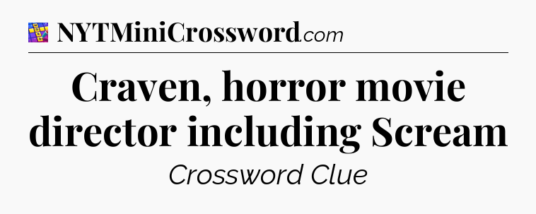 Craven, horror movie director including Scream Codycross