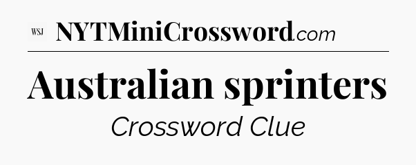 Australian sprinters - WSJ Crossword