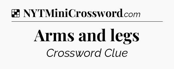 Solution: Arms and legs - NYT Crossword