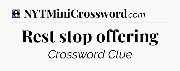 Solution: Rest stop offering - NYT Mini Crossword