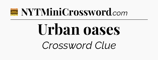 Urban oases - Eugene Sheffer Crossword