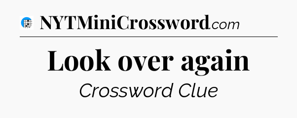 Look over again Crossword Clue