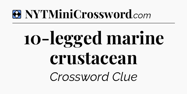 Solution: 10-legged marine crustacean - NYT Mini Crossword