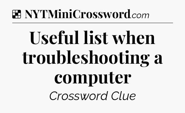 Solution: Useful list when troubleshooting a computer - NYT Crossword