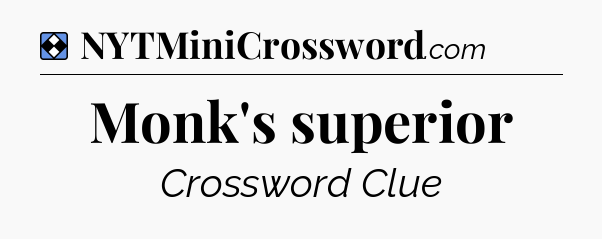 Solution: Monk's superior - NYT Mini Crossword