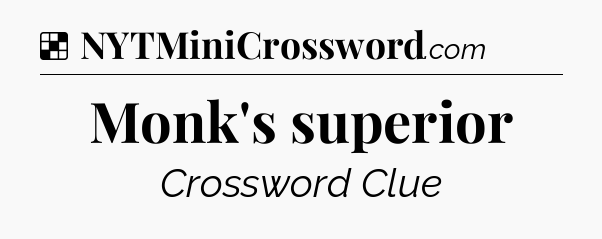 Solution: Monk's superior - NYT Crossword