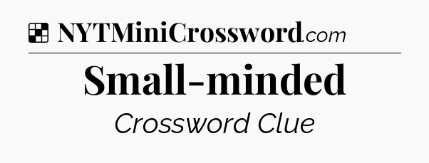Solution: Small-minded - NYT Crossword