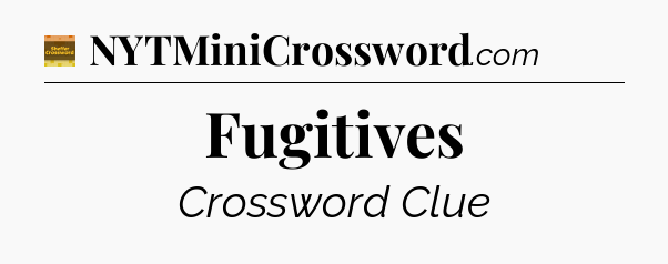 Fugitives - Eugene Sheffer Crossword