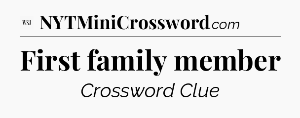 First family member - WSJ Crossword