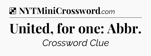 Solution: United, for one: Abbr - NYT Crossword