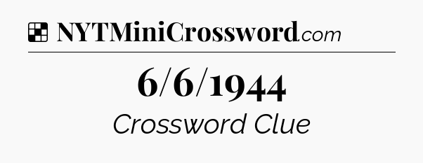 Solution: 6/6/1944 - NYT Crossword