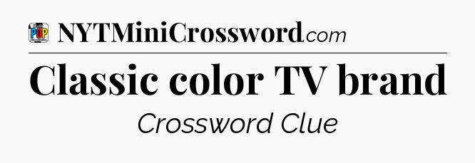 Classic color TV brand Crossword Clue