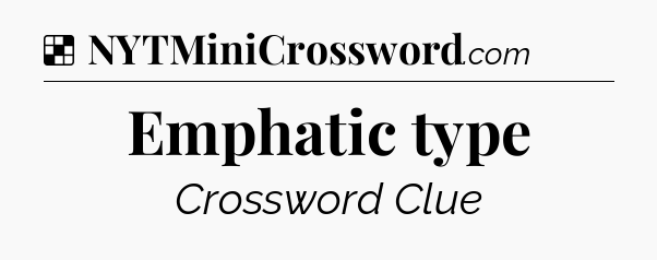 Solution: Emphatic type - NYT Crossword