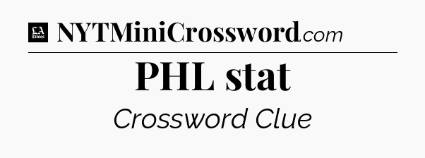 PHL stat - LA Times Crossword
