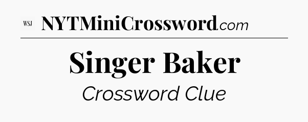Singer Baker - WSJ Crossword