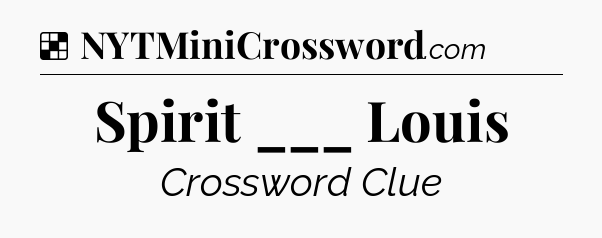 Solution: Spirit ___ Louis - NYT Crossword
