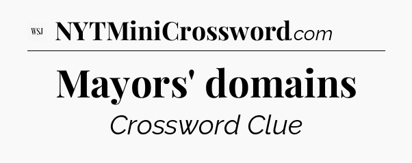 Mayors' domains - WSJ Crossword