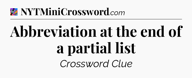 Abbreviation at the end of a partial list Crossword Clue