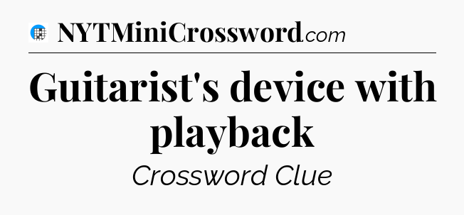 Guitarist's device with playback Crossword Clue
