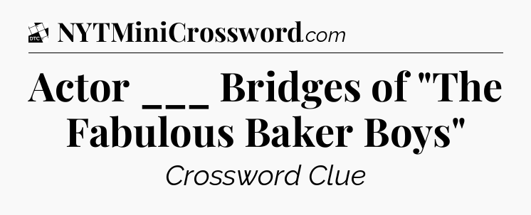 Actor ___ Bridges of 