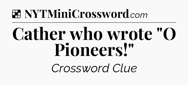 Solution: Cather who wrote 