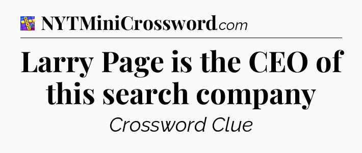Larry Page is the CEO of this search company Codycross