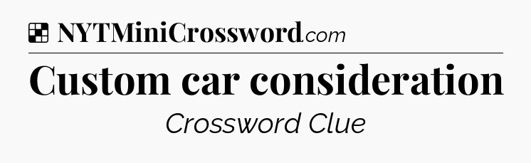 Solution: Custom car consideration - NYT Crossword