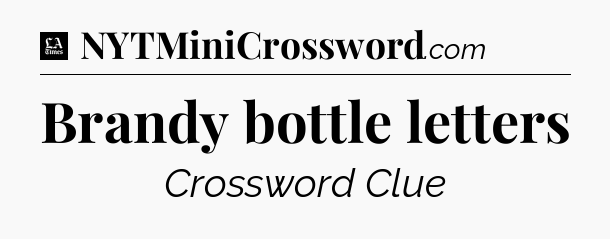 Brandy bottle letters - LA Times Crossword