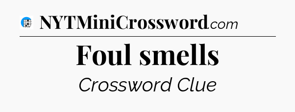 Foul smells Crossword Clue