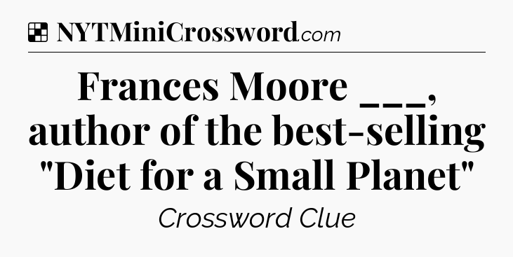 Solution: Frances Moore ___, author of the best-selling 