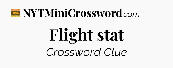 Flight stat - Eugene Sheffer Crossword