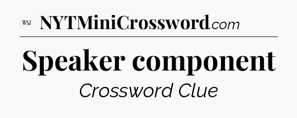 Speaker component - WSJ Crossword