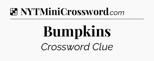 Solution: Bumpkins - NYT Crossword