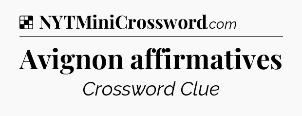 Solution: Avignon affirmatives - NYT Crossword