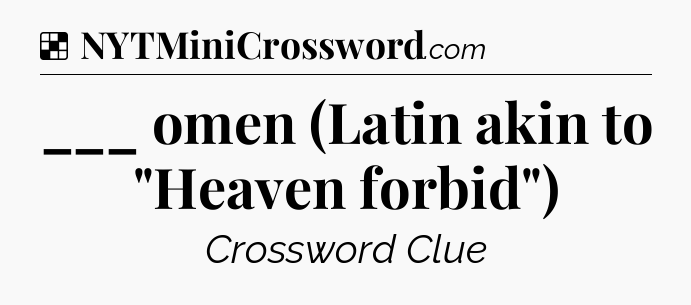 Solution: ___ omen (Latin akin to 