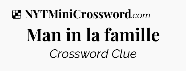 Solution: Man in la famille - NYT Crossword