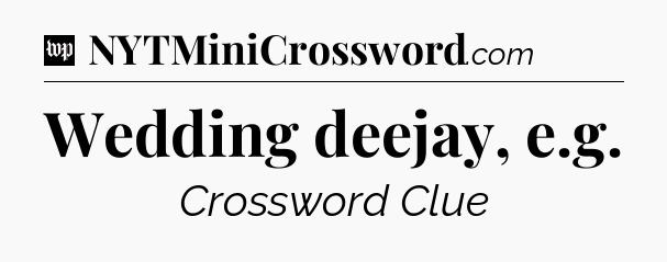 Wedding deejay, e.g Crossword Clue
