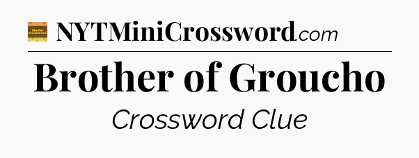 Brother of Groucho - Eugene Sheffer Crossword