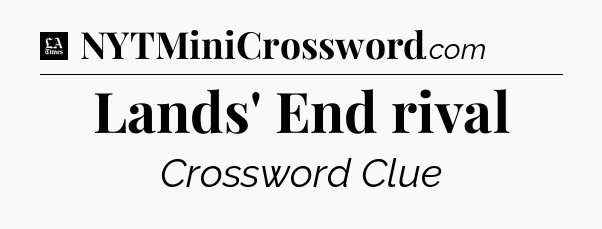 Lands' End rival - LA Times Crossword
