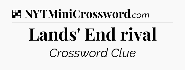 Solution: Lands' End rival - NYT Crossword