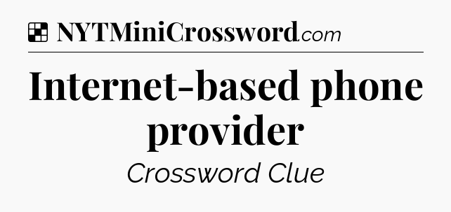 Solution: Internet-based phone provider - NYT Crossword