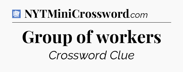Group of workers Puzzle Page Crossword Clue