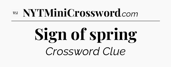 Sign of spring - WSJ Crossword