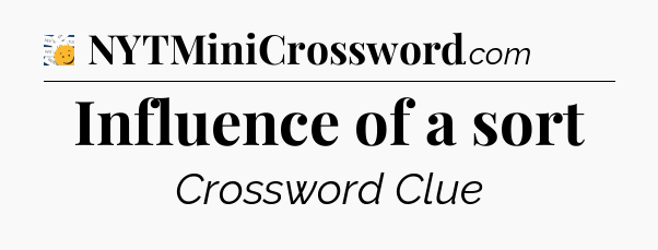 Influence of a sort - 7 Little Words