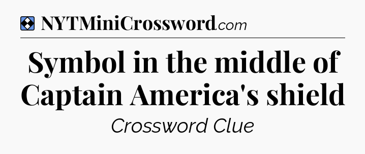 Solution: Symbol in the middle of Captain America's shield - NYT Mini Crossword