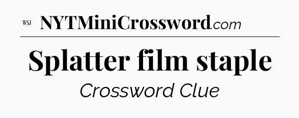 Splatter film staple - WSJ Crossword